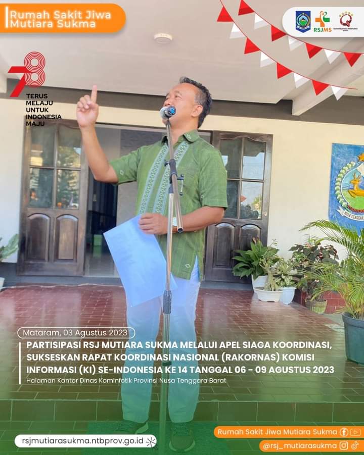 PARTISIPASI RSJ MUTIARA SUKMA MELALUI APEL SIAGA KOORDINASI, SUKSESKAN RAPAT KOORDINASI NASIONAL ( RAKORNAS ) KOMISI INFORMASI ( KI ) SE-INDONESIA KE 14 TANGGAL 06 - 09 AGUSTUS 2023